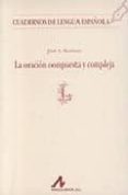 LA ORACION COMPUESTA Y COMPLEJA EN ESPAOL de MARTINEZ, JOSE ANTONIO 