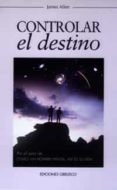 CONTROLAR EL DESTINO de ALLEN, JAMES 