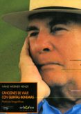 CANCIONES DE VIAJE CON QUINTAS BOHEMIAS: NOTICIAS BIOGRAFICAS di WRNER HENZE, HANS 