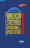 FINANCIACION ESTRUCTURADA DE OPERACIONES DE COMERCIO EXTERIOR di VV.AA. 