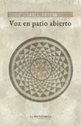 VOZ EN PATIO ABIERTO di ORTEGA, ISABEL 