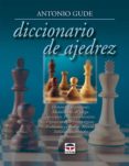 DICCIONARIO DE AJEDREZ: TERMINOS Y EXPRESIONES de GUDE, ANTONIO 