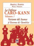 LA DEFENSA CARO-KANN (VOL. I): VARIANTE DEL AVANCE Y SISTEMA DE G AMBITO de KARPOV, ANATOLI 