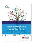 COMUNICACION EMPRESARIAL Y ATENCION AL CLIENTE di VV.AA. 