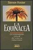 LA EQUINACEA: UN ESTIMULANTE NATURAL DEL SISTEMA INMUNITARIO di FOSTER, STEVEN 