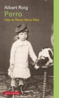 PERRO: VIDA DE RAINER MARIA RILKE de ROIG, ALBERT 