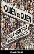 QUIEN ES QUIEN EN LA HISTORIA DEL PAIS DE LOS VASCOS di EGAA, IAKI 