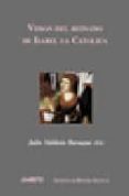 VISION DEL REINADO DE ISABEL LA CATOLICA: DESDE LOS CRONISTAS COH ETANEOS HASTA EL PRESENTE de VALDEON BARUQUE, JULIO 