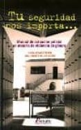 TU SEGURIDAD NOS IMPORTA: MANUAL DE ACTUACION POLICIAL EN MATERIA DE VIOLENCIA DE GENERO di VELASCO RIEGO, LUISA  BENITO DE LOS MOZOS, ANA I. 