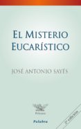 EL MISTERIO EUCARISTICO de SAYES, JOSE ANTONIO 