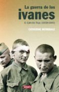 LA GUERRA DE LOS IVANES di MERRIDALE, CATHERINE 
