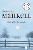 VIAJE AL FIN DEL MUNDO de MANKELL, HENNING 