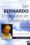 SAN BERNARDO: EL MEDIEVO EN PLENITUD de CANTERA MONTENEGRO, SANTIAGO 