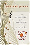 LAS RESPUESTAS Y LAS PREGUNTAS DE LA CIENCIA de RAE JONAS, ANN 