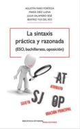 LA SINTAXIS PRACTICA Y RAZONADA (ESO, BACHILLERATO, OPOSICION) di VV.AA. 