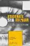 ESCENAS SIN FILMAR: COLECCION DE 25 NARRACIONES BREVES (2 ED.) di CEBRIAN, CARLOS 