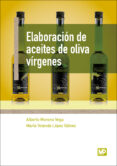 ELABORACION DE ACEITES DE OLIVA VIRGENES di LOPEZ GALVEZ, MARIA YOLANDA  MORENO 