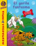 EL GORILA FANTASMA (SCOOBY-DOO!: MISTERIOS A 4 PATAS N 15) de GELSEY, JAMES 