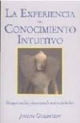 LA EXPERIENCIA DEL CONOCIMIENTO INTUITIVO de GOLDBERG, JOSEPH F. 
