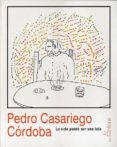 LA VIDA PUEDE SER UNA LATA di CASARIEGO CORDOBA, PEDRO 