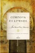 CORDOBA DE LEYENDA: HISTORIAS Y LEYENDAS DE CORDOBA di CANO MAUVESIN, JOSE MANUEL 