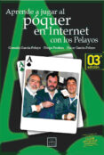 APRENDE A JUGAR AL POQUER EN INTERNET CON LOS PELAYOS di GARCIA-PELAYO, GONZALO  GARCIA PELAYO, OSCAR 