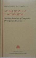 OBRA NARRATIVA COMPLETA: NOVELAS AMOROSAS Y EJEMPLARES. DESENGAO S AMOROSOS di ZAYAS Y SOTOMAYOR, MARIA DE 