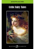 CELTIC FAIRY TALES di JACOBS, JOSEPH 