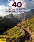 40 RUTAS EN MOTO POR ESPAA Y PORTUGAL de PARDO BLANCO, PEDRO 