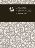 (PE) EL ARTE DE VIVIR de HERNANDEZ, GASPAR 