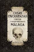 CASAS ENCANTADAS Y SUCESOS EXTRAORDINARIOS EN MALAGA de PINO, ENRIQUE DEL 
