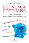 ECONOMIA COTIDIANA (BIBLIOTECA BURIDAN): DIALOGOS INTELIGIBLES SO BRE NUESTRAS FINANZAS DE CADA DIA de CARBONELL, JORDI 