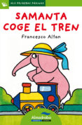 SAMANTA COGE EL TREN (PRIMERAS PAGINAS - LP: LETRA DE PALO) de ALTAN, FRANCESCO T. 