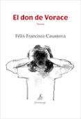 EL DON DE VORACE di CASANOVA MARTIN, FELIX FRANCISCO 