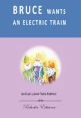 BRUNO QUIERE UN TREN ELECTRICO de YUSTE ANDRINAL, JOSE LUIS 