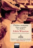 FIEBRE ROMANA / ALMAS REZAGADAS de WHARTON, EDITH 