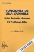 FUNCIONES DE UNA VARIABLE. LIMITES, CONTINUIDAD Y DERIVADAS. 80 P ROBLEMAS UTILES di BURGOS ROMAN, JUAN DE 