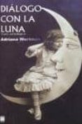 DIALOGO CON LA LUNA: GUIA ASTROLOGICA di WORTMAN, ADRIANA 