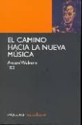 EL CAMINO HACIA LA NUEVA MUSICA di WEBERN, ANTON 