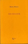 SER ESCULTOR di MOORE, HENRY 