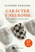 CARACTER Y NEUROSIS: UNA VISION INTEGRADORA di NARANJO, CLAUDIO 