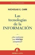 LAS TECNOLOGIAS DE LA INFORMACION: SON REALMENTE UNA VENTAJA COM PETITIVA? di CARR, NICHOLAS G. 