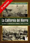 LA CALIFORNIA DEL HIERRO (2 ED.): LAS MINAS Y LA MODERNIZACION E CONOMICA Y SOCIAL DE VIZCAYA de MONTERO, MANUEL 