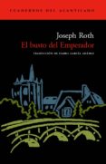 EL BUSTO DEL EMPERADOR de ROTH, JOSEPH 