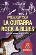 MANUAL PARA TOCAR LA GUITARRA: ROCK AND BLUES (INCLUYE CD-ROM) de SCHONBRUN, MARC 