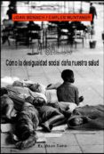 APRENDER A MIRAR LA SALUD: COMO LA DESIGUALDAD SOCIAL DAA NUESTR A SALUD (EL VIEJO TOPO) de BENACH, JOAN  MUNTANER, CARLES 