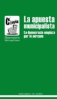 LA APUESTA MUNICIPALISTA: LA DEMOCRACIA EMPIEZA POR LO CERCANO di VV.AA. 