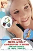 ANIMALES, CRUCES, LETRAS Y AMULETOS DE LA SUERTE: PARA HACER COLG ANTES CON CUENTAS Y ABALORIOS de MORAS, INGRID 