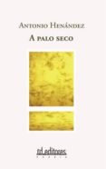 A PALO SECO di HERNANDEZ, ANTONIO 