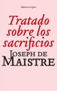 TRATADO SOBRE LOS SACRIFICIOS de MAISTRE, JOSEPH DE 
